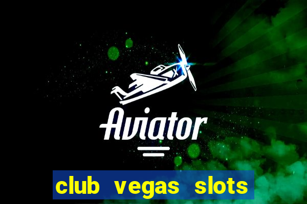club vegas slots casino games 777